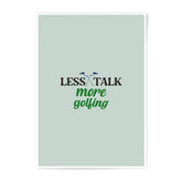 Less Talk More Golfing Photographic Prints, Golf Lover Gift, Funny Golf Art, Golf Quote Prints, Golf Decor, Sport Prints - Tawshia